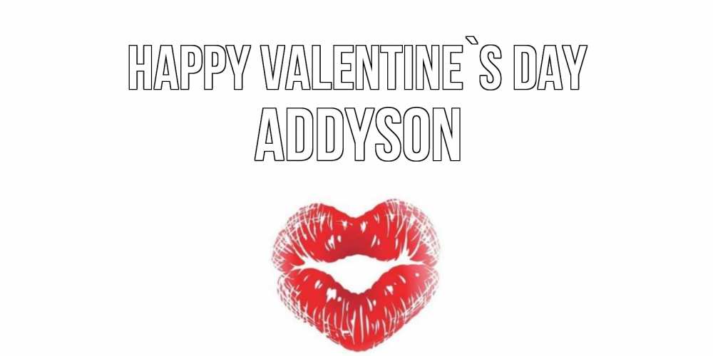 Greetings card с именем, Addyson Happy Valentine`s Day валентинка с губками на день всех влюбленных Greetings with text for free download 